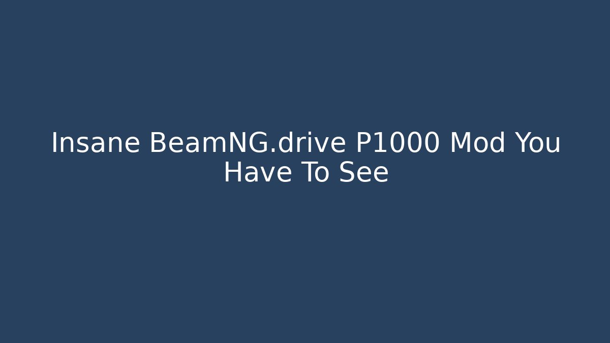 Insane BeamNG.drive P1000 Mod You Have To See