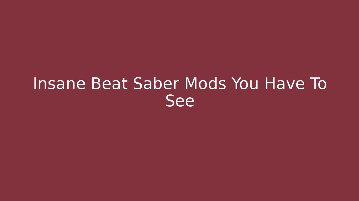 Insane Beat Saber Mods You Have To See - Critter Realm