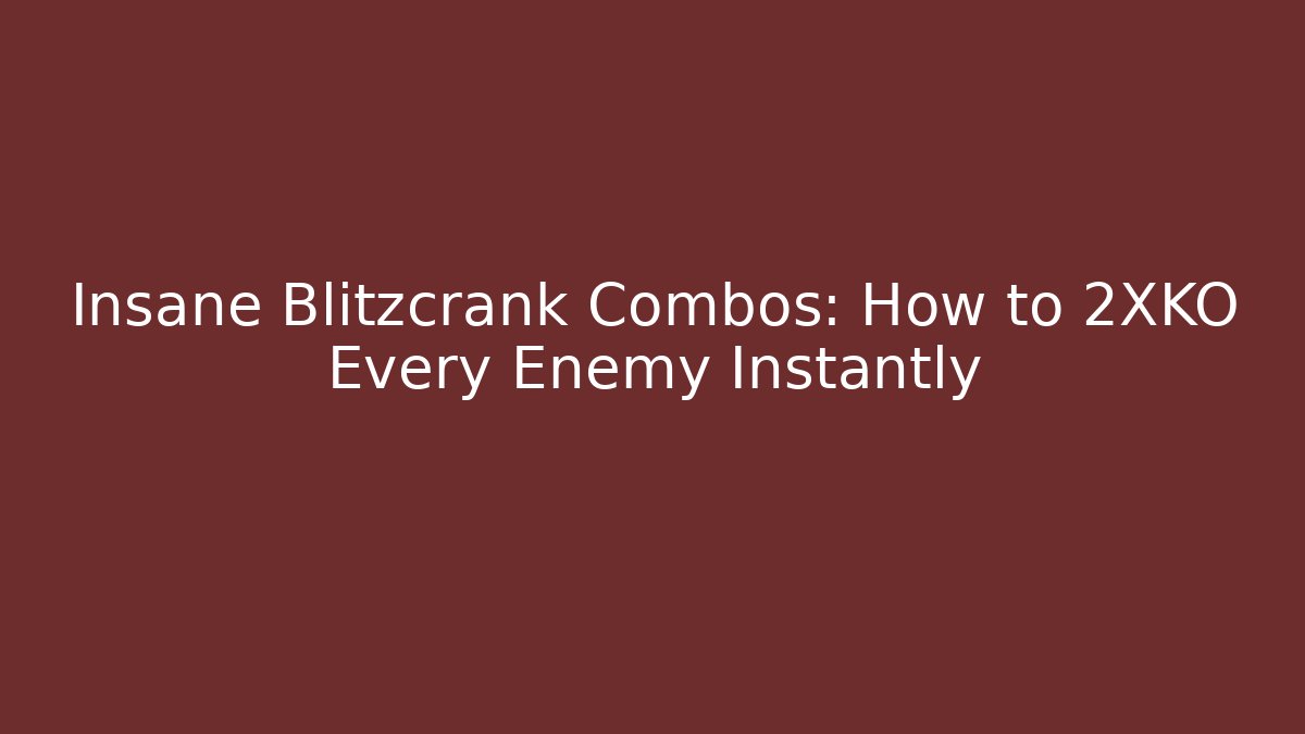 Insane Blitzcrank Combos: How to 2XKO Every Enemy Instantly