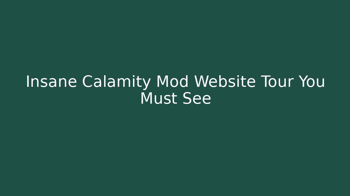 Insane Calamity Mod Website Tour You Must See