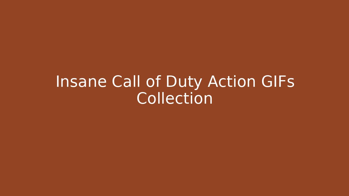 Insane Call of Duty Action GIFs Collection