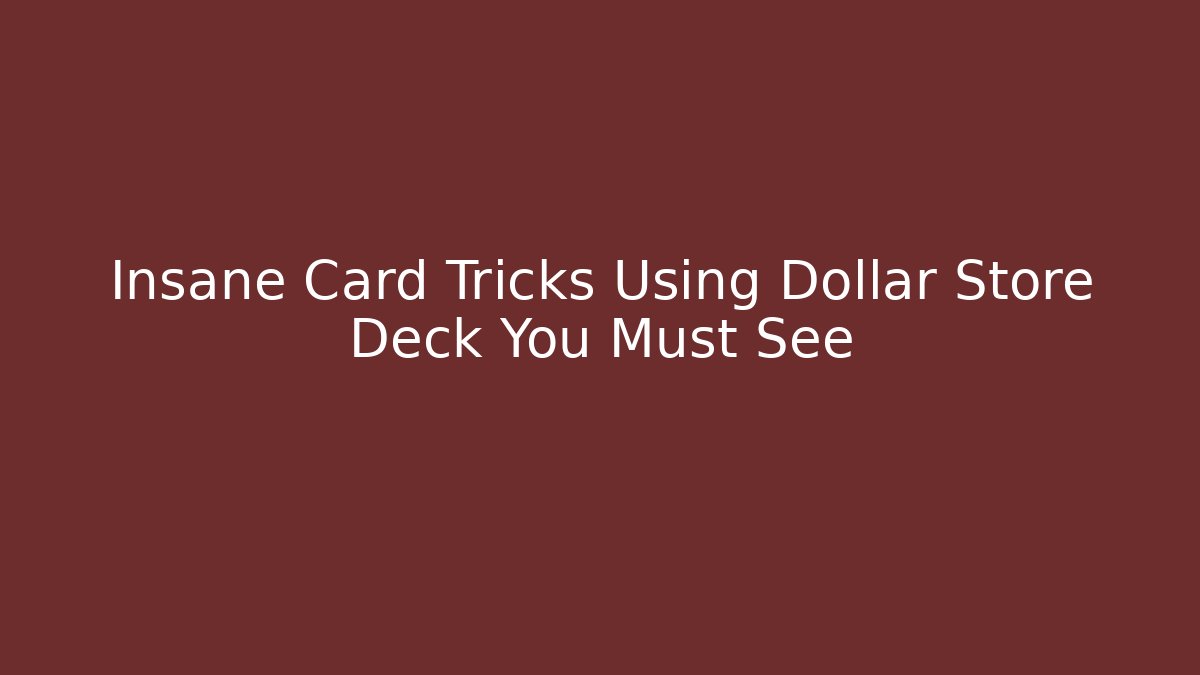 Insane Card Tricks Using Dollar Store Deck You Must See
