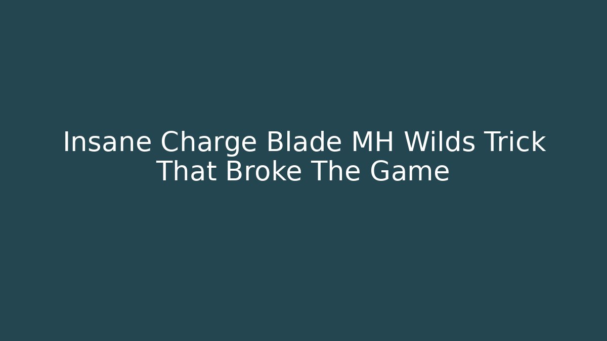 Insane Charge Blade MH Wilds Trick That Broke The Game