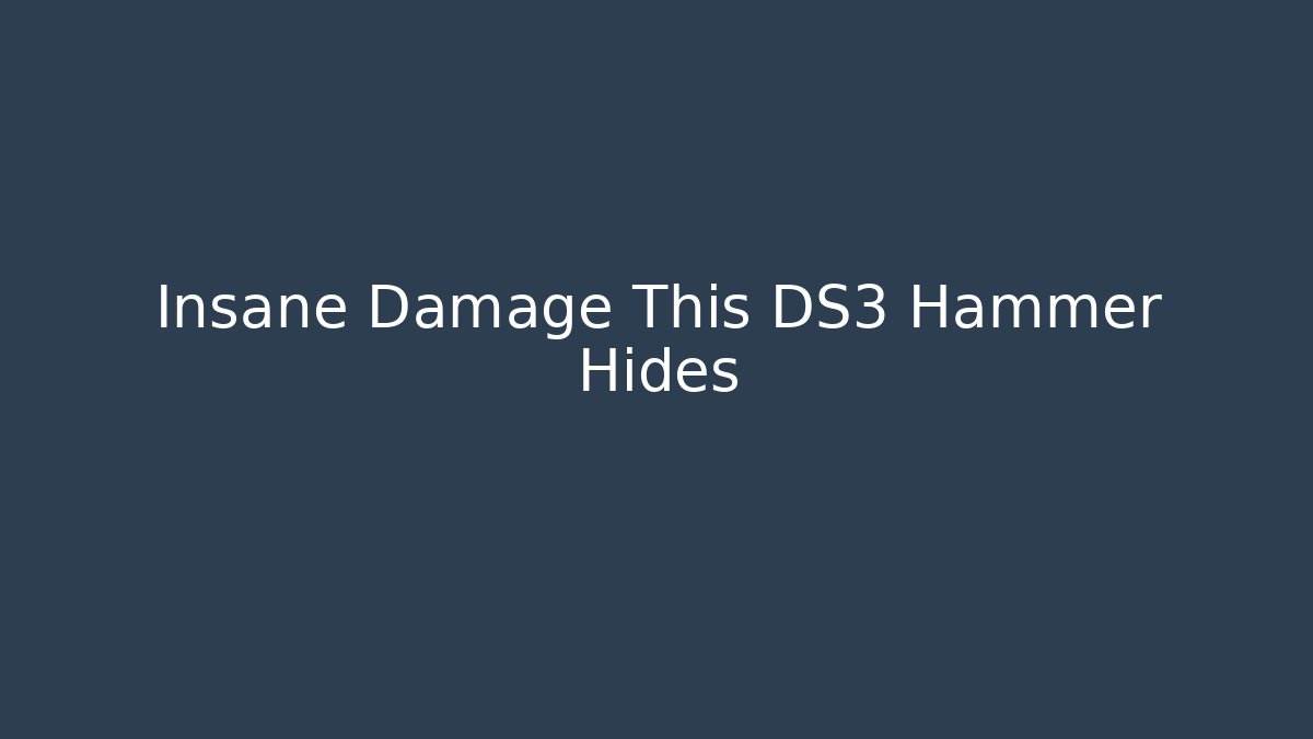 Insane Damage This DS3 Hammer Hides