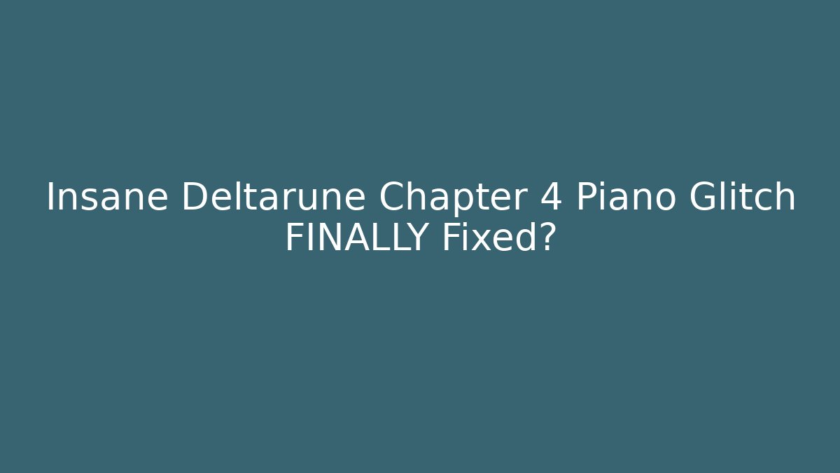Insane Deltarune Chapter 4 Piano Glitch FINALLY Fixed?
