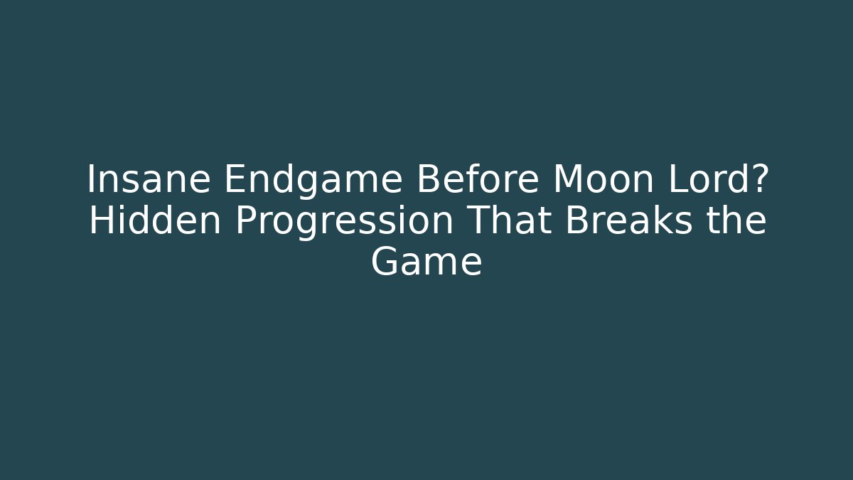 Insane Endgame Before Moon Lord? Hidden Progression That Breaks the Game