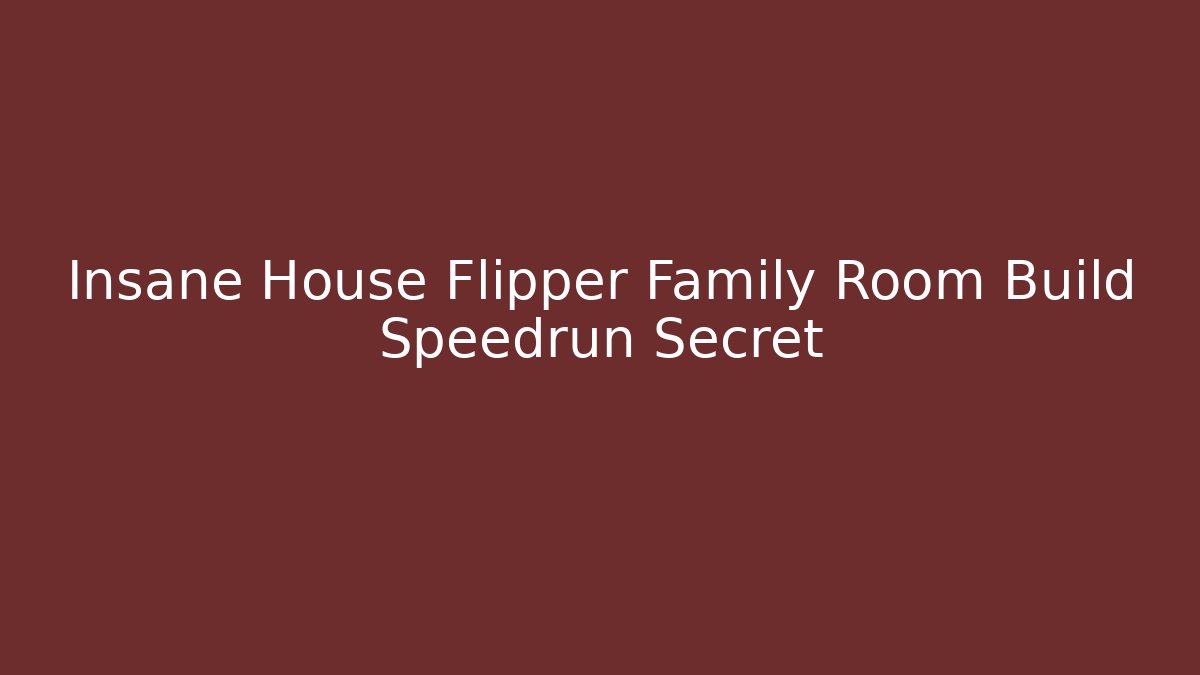 Insane House Flipper Family Room Build Speedrun Secret - Critter Realm