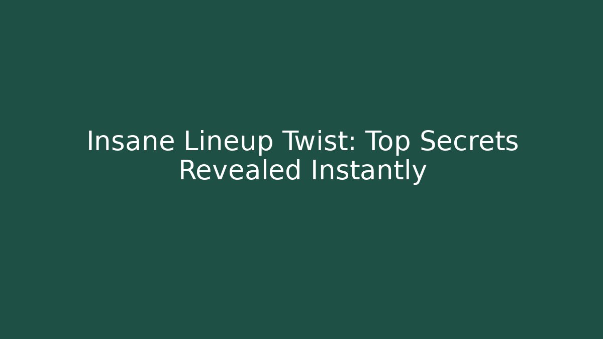 Insane Lineup Twist: Top Secrets Revealed Instantly - Critter Realm