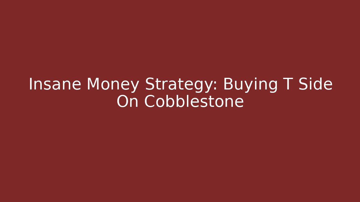 Insane Money Strategy: Buying T Side On Cobblestone