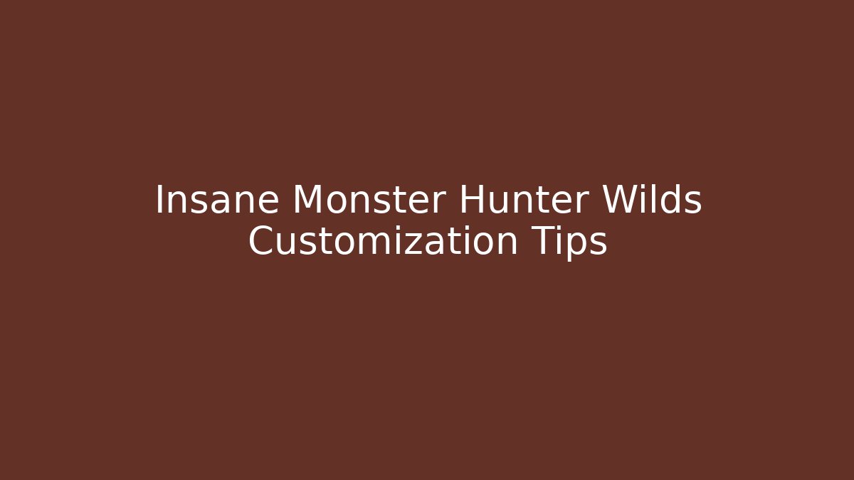 Insane Monster Hunter Wilds Customization Tips