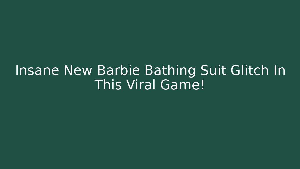 Insane New Barbie Bathing Suit Glitch In This Viral Game! - Critter Realm
