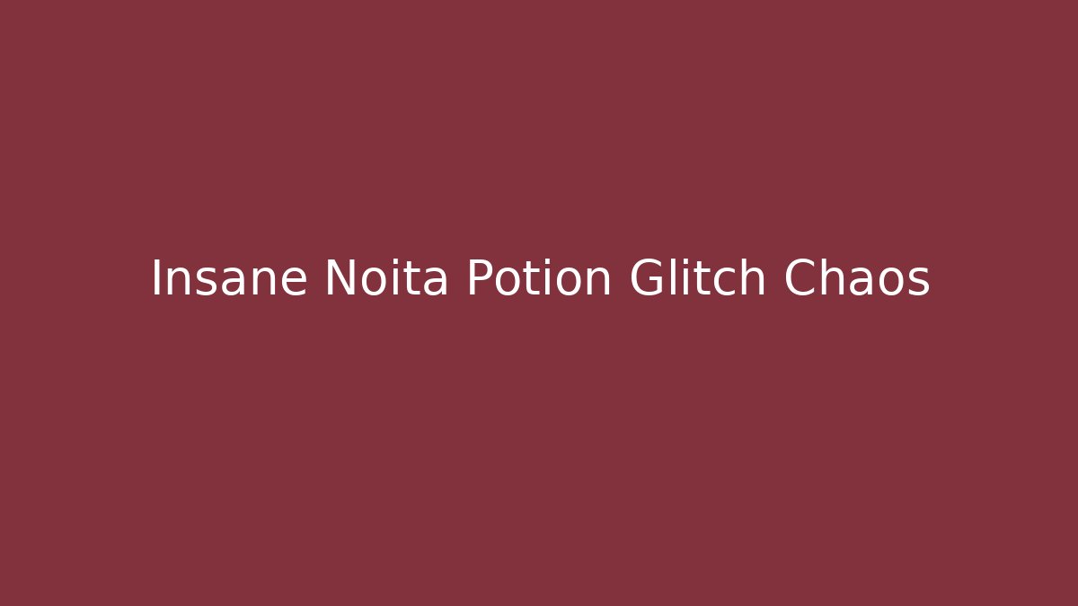 Insane Noita Potion Glitch Chaos - Critter Realm