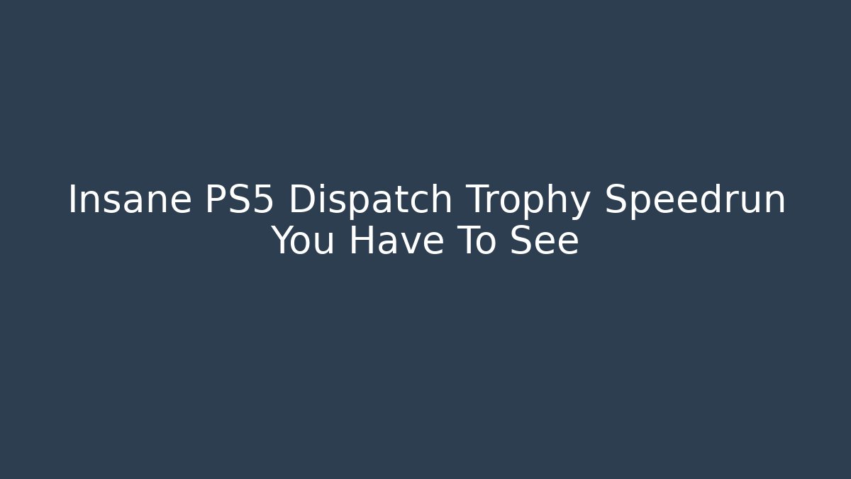 Insane PS5 Dispatch Trophy Speedrun You Have To See