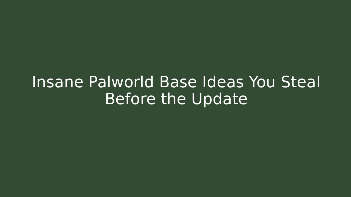 Insane Palworld Base Ideas You Steal Before the Update