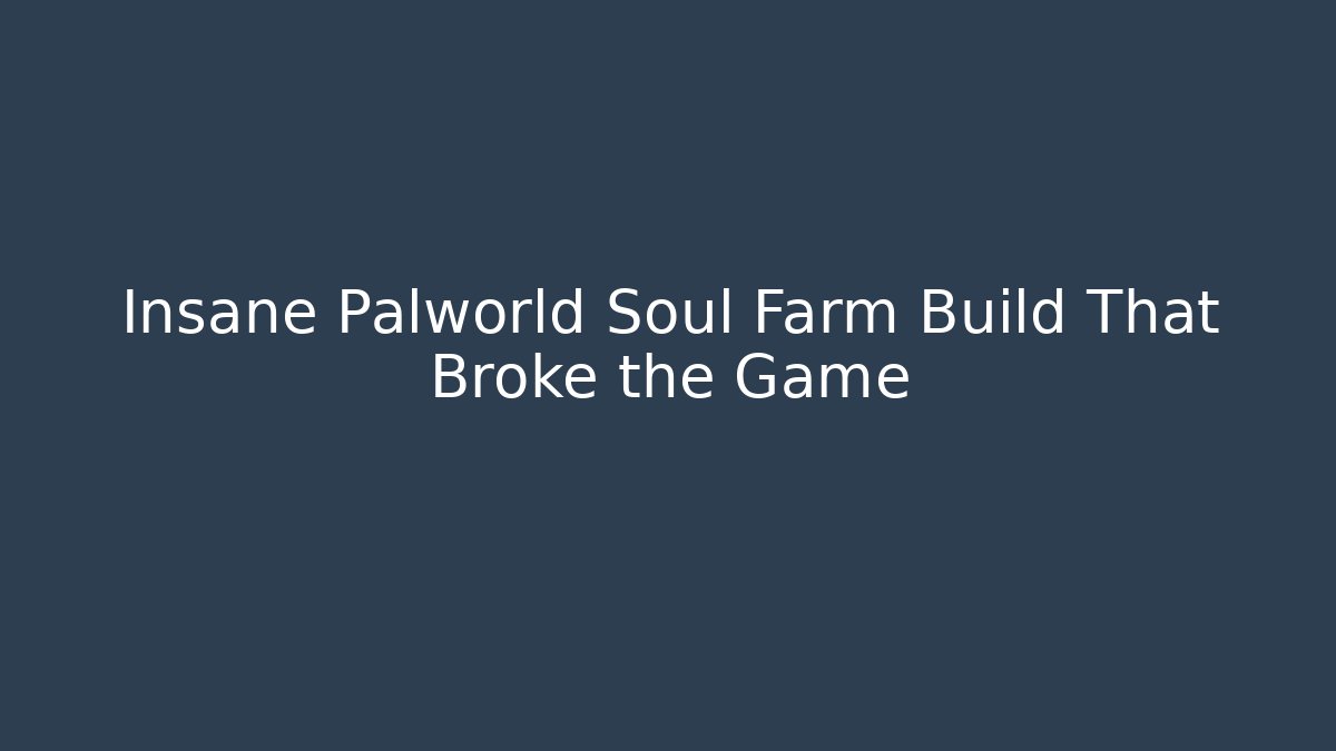Insane Palworld Soul Farm Build That Broke the Game