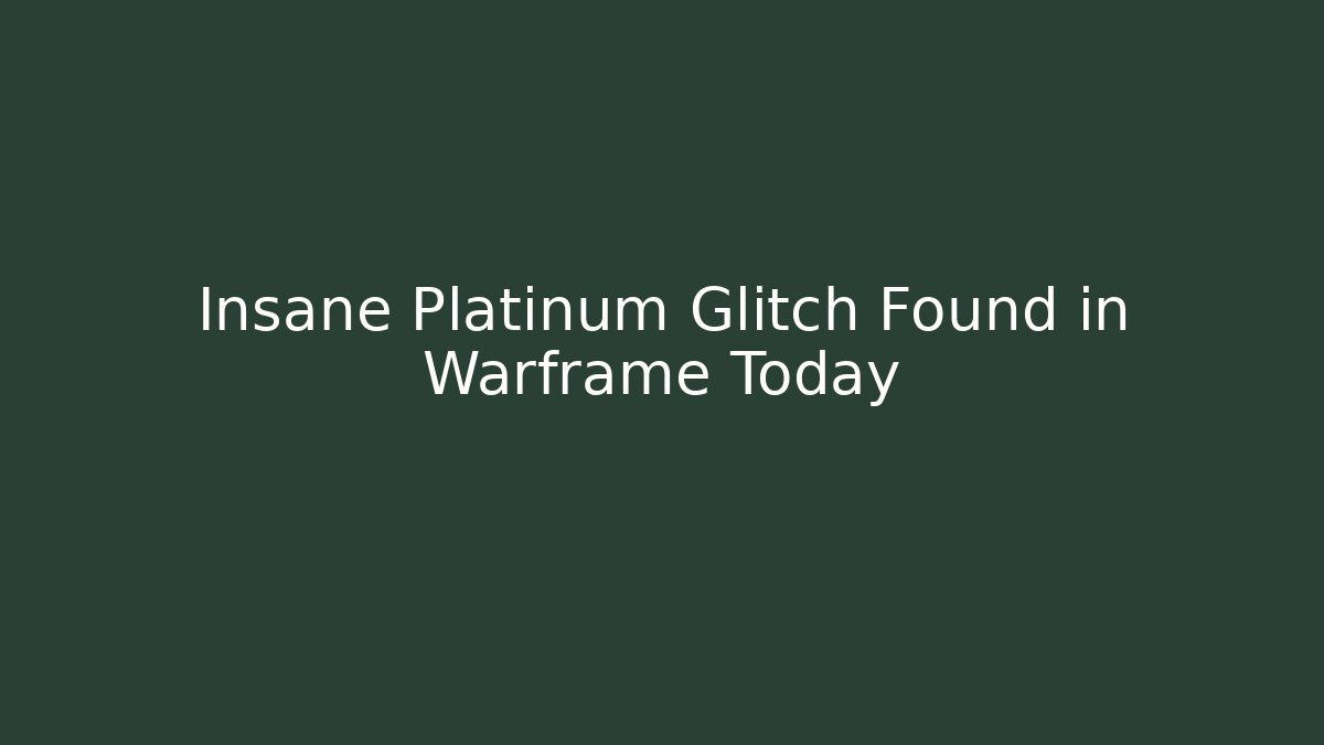 Insane Platinum Glitch Found in Warframe Today