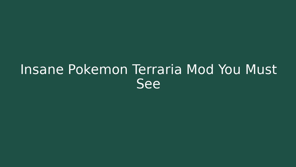 Insane Pokémon Terraria Mod You Must See