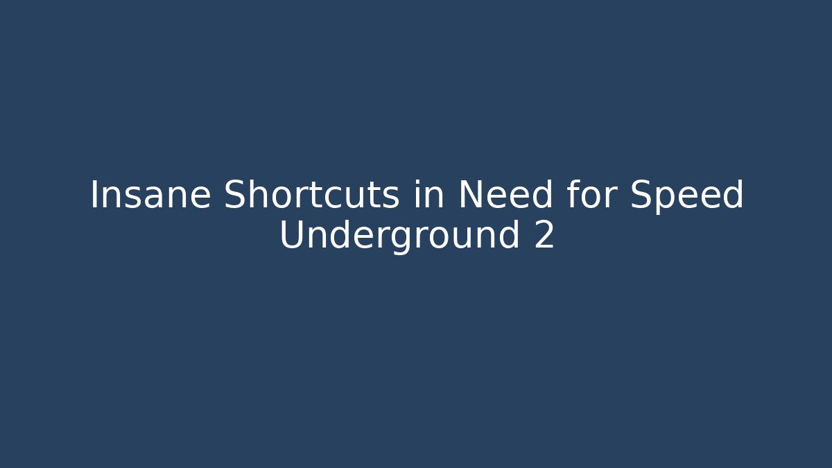 Insane Shortcuts in Need for Speed Underground 2 - Critter Realm