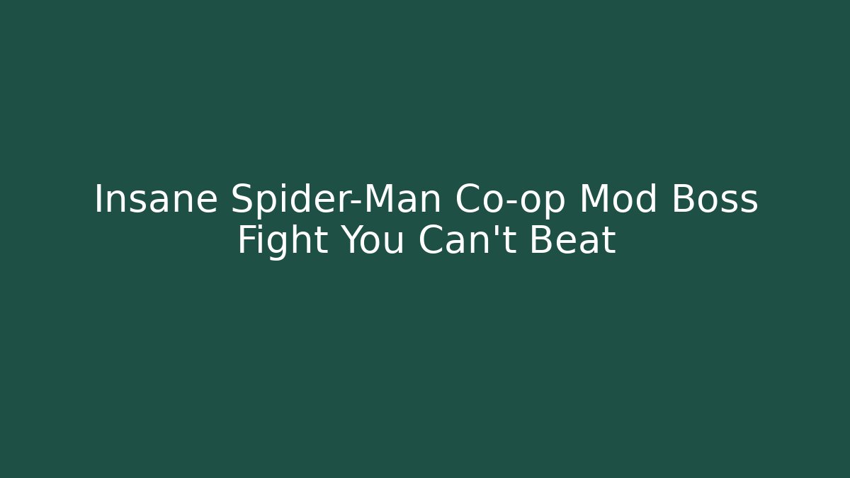 Insane Spider-Man Co-op Mod Boss Fight You Can't Beat