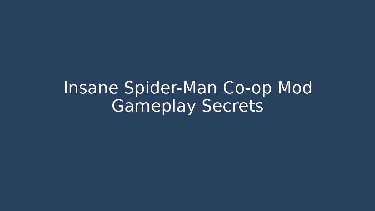 Insane Spider-Man Co-op Mod Gameplay Secrets