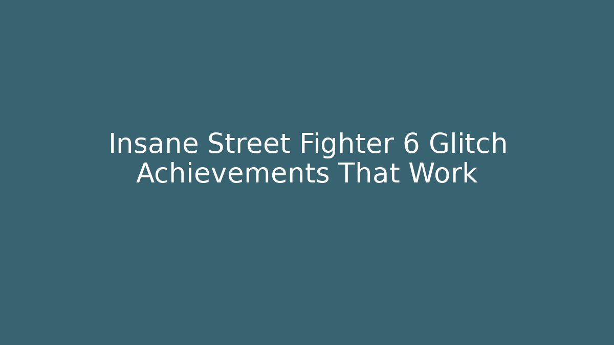 Insane Street Fighter 6 Glitch Achievements That Work - Critter Realm