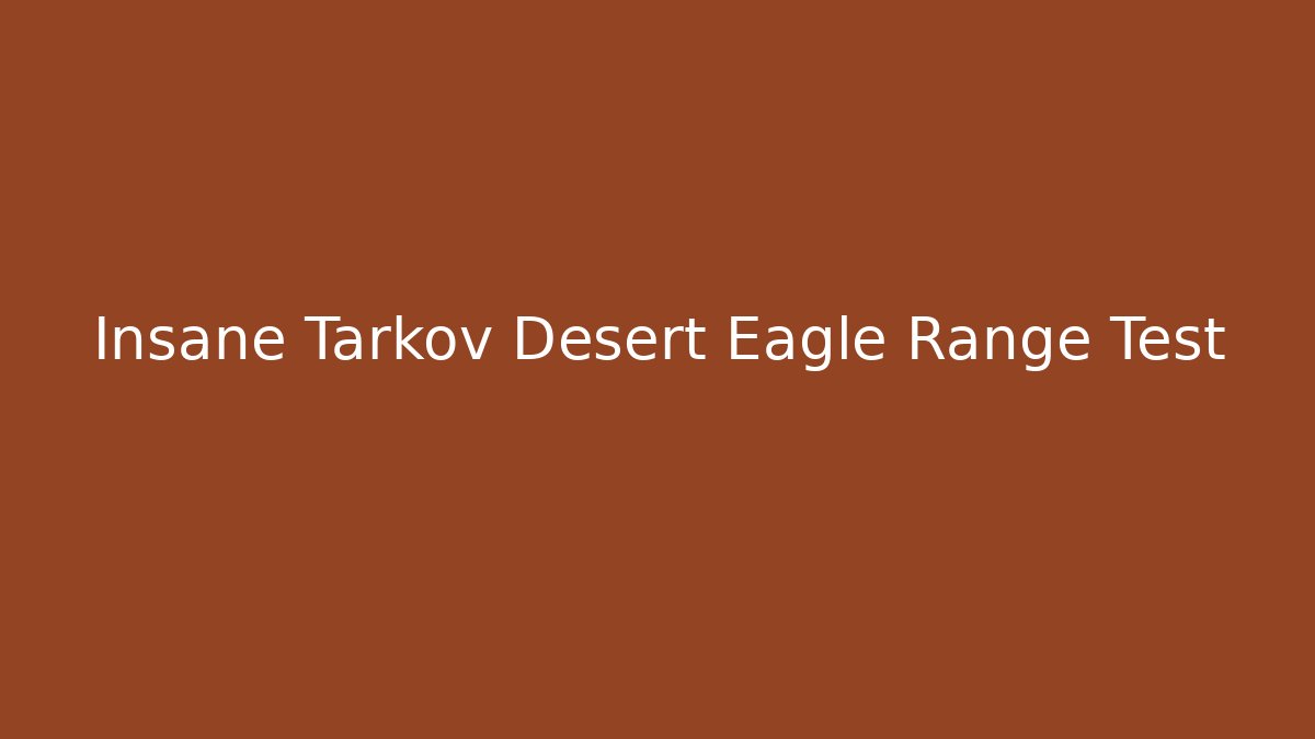 Insane Tarkov Desert Eagle Range Test - Critter Realm