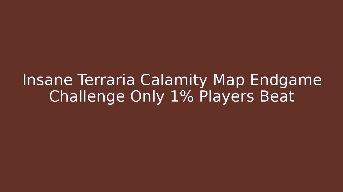 Insane Terraria Calamity Map Endgame Challenge Only 1% Players Beat - Critter Realm