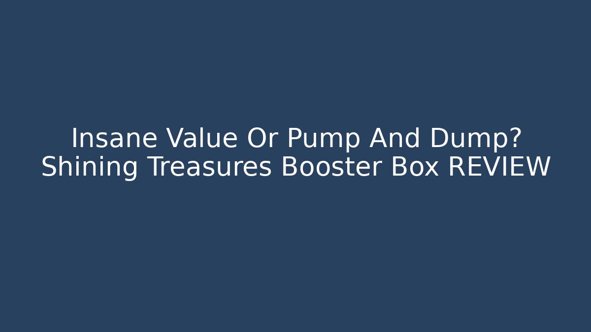 Insane Value Or Pump And Dump? Shining Treasures Booster Box REVIEW - Critter Realm