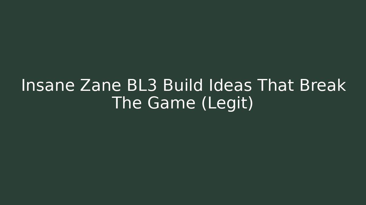 Insane Zane BL3 Build Ideas That Break The Game (Legit)