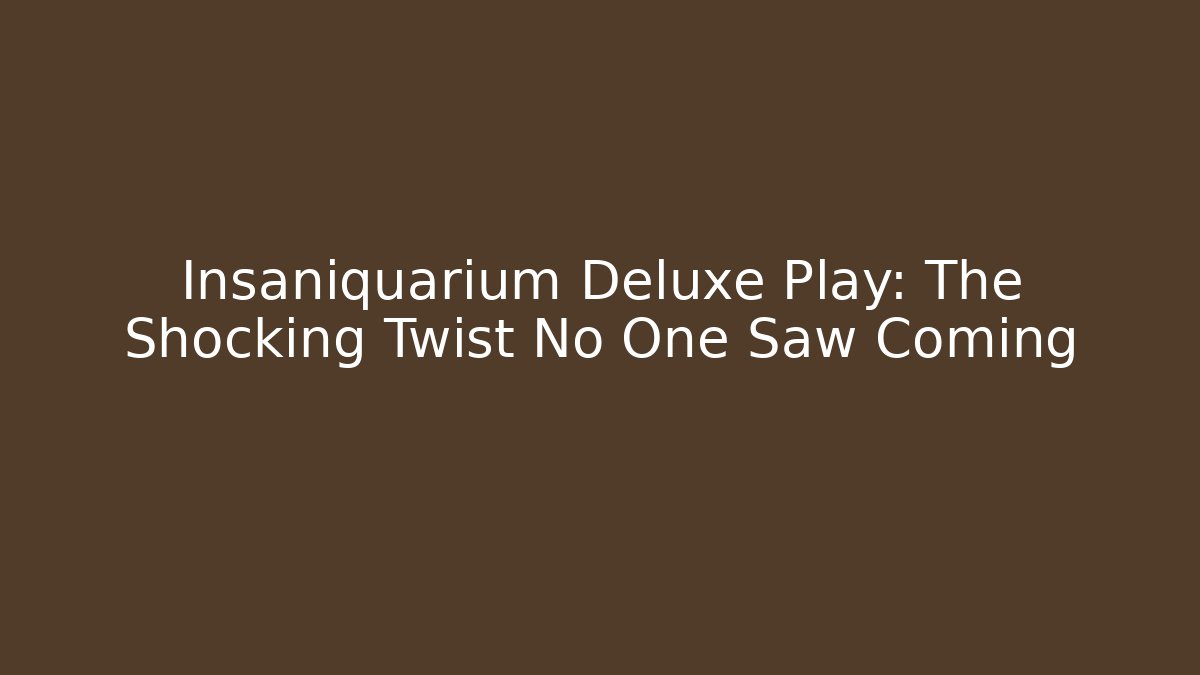 Insaniquarium Deluxe Play: The Shocking Twist No One Saw Coming