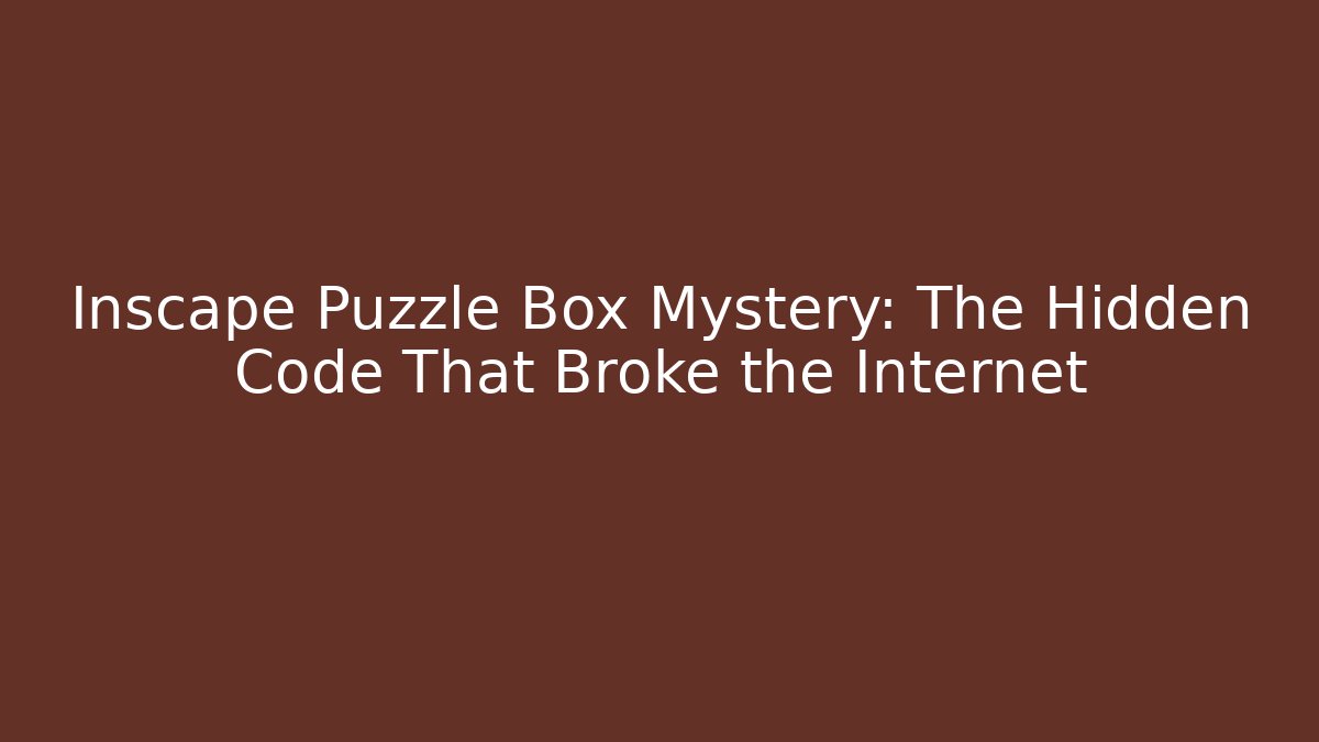 Inscape Puzzle Box Mystery: The Hidden Code That Broke the Internet