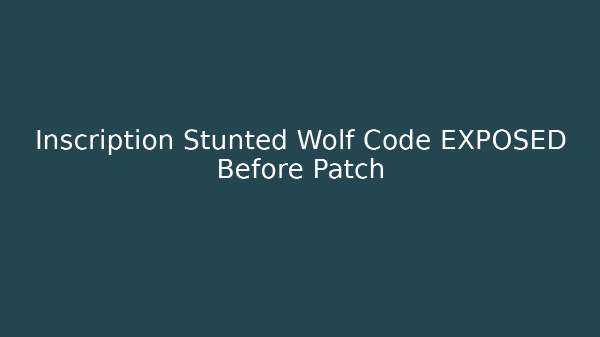 Inscription Stunted Wolf Code EXPOSED Before Patch
