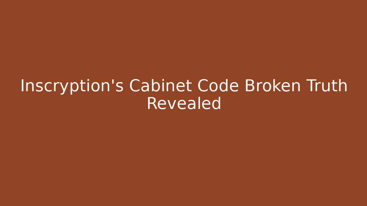 Inscryption's Cabinet Code Broken Truth Revealed