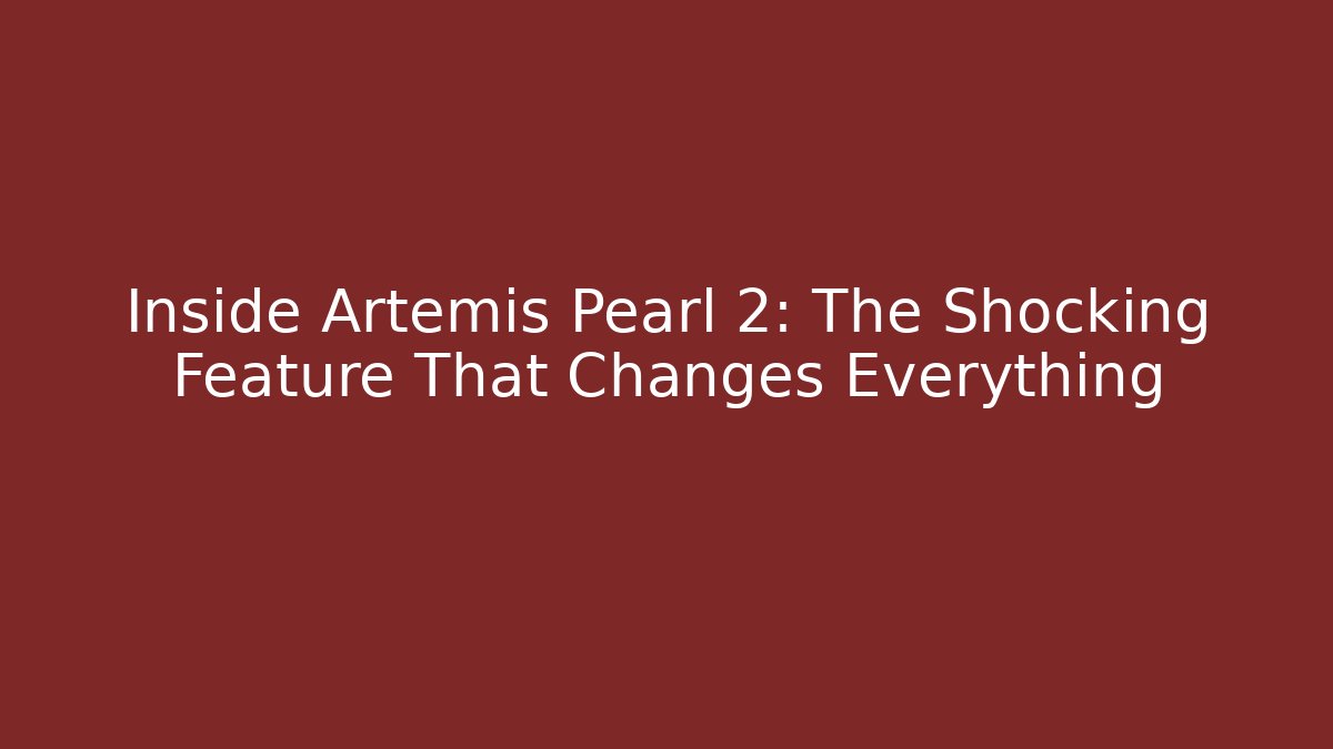 Inside Artemis Pearl 2: The Shocking Feature That Changes Everything