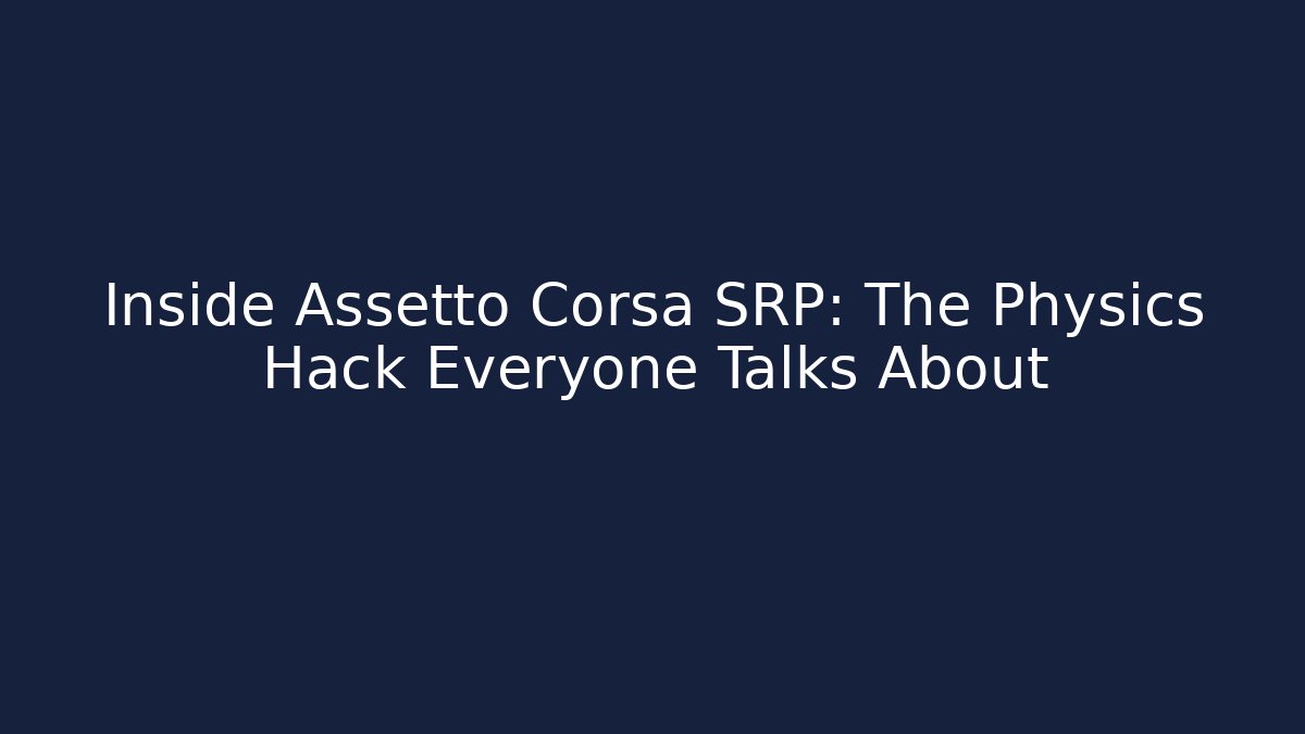 Inside Assetto Corsa SRP: The Physics Hack Everyone Talks About