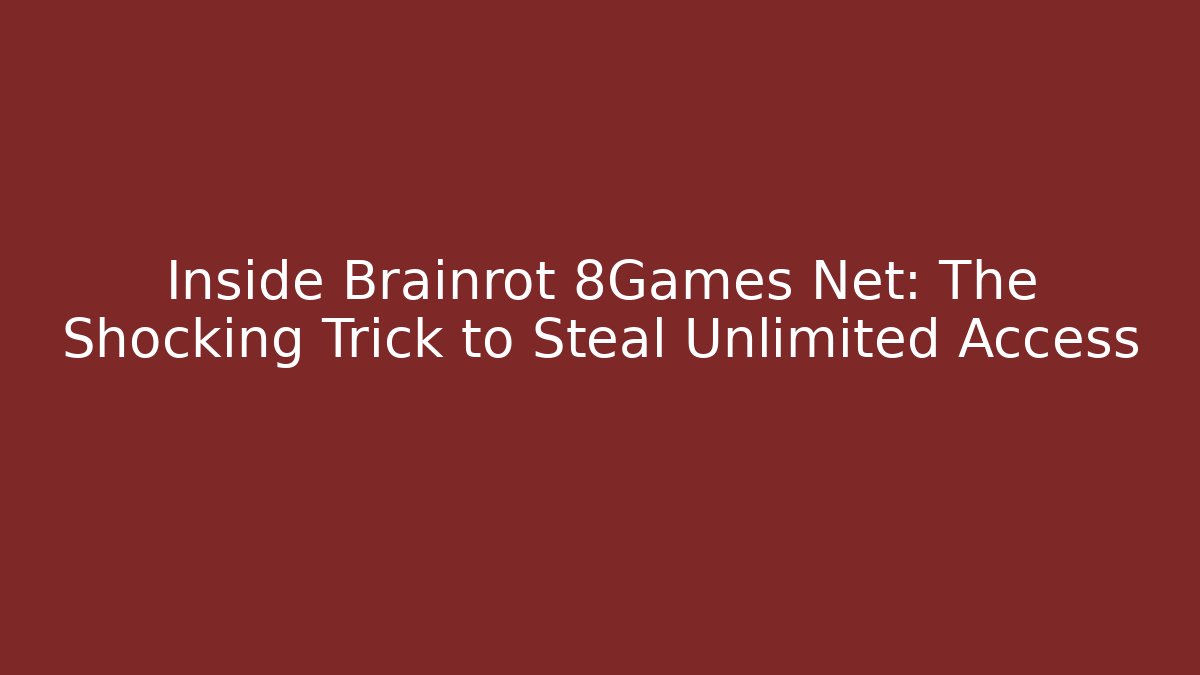 Inside Brainrot 8Games Net: The Shocking Trick to Steal Unlimited Access
