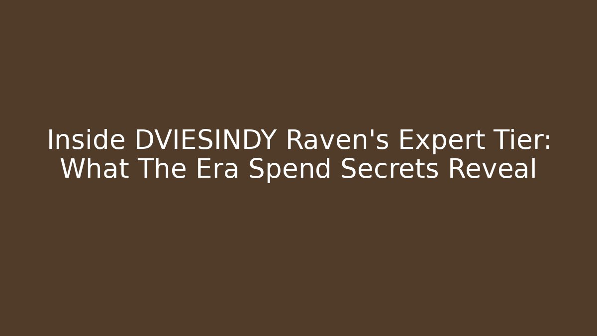 Inside DVIESINDY Raven’s Expert Tier: What The Era Spend Secrets Reveal