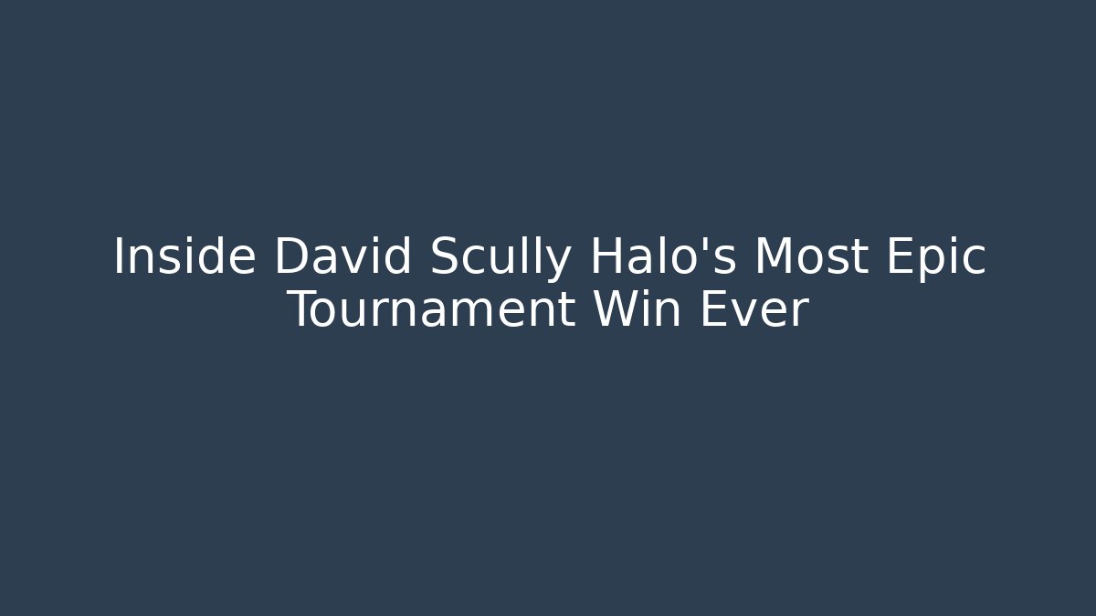 Inside David Scully Halo's Most Epic Tournament Win Ever