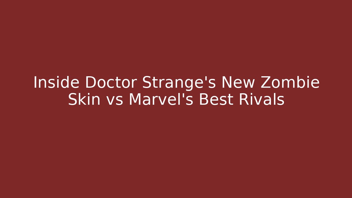 Inside Doctor Strange's New Zombie Skin vs Marvel's Best Rivals