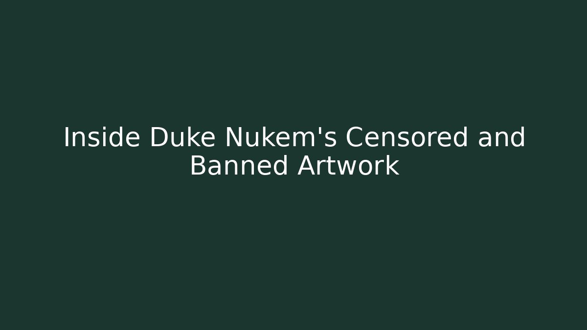 Inside Duke Nukem’s Censored and Banned Artwork