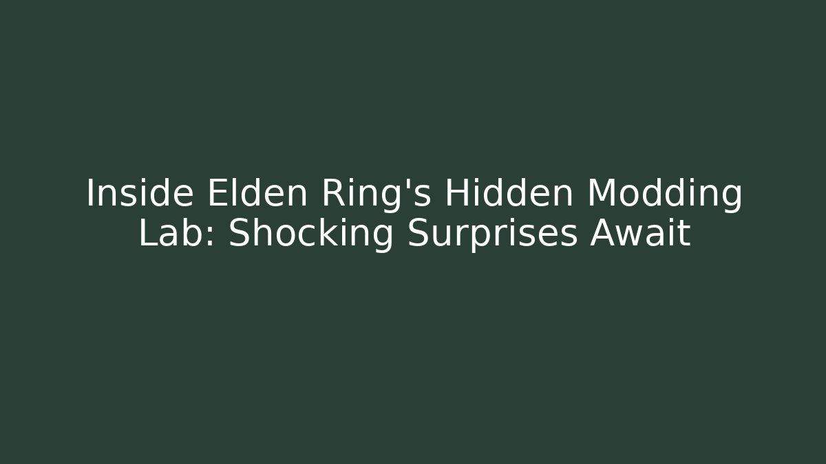 Inside Elden Ring's Hidden Modding Lab: Shocking Surprises Await