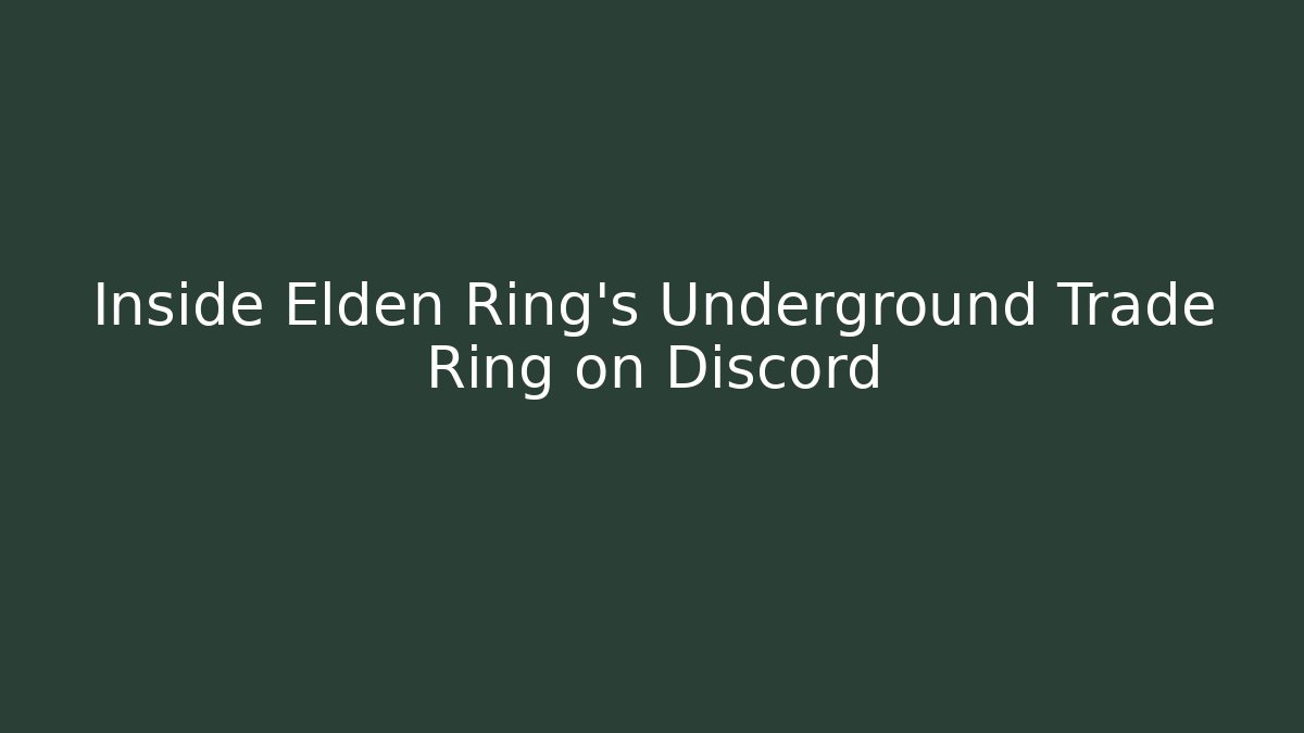 Inside Elden Ring's Underground Trade Ring on Discord