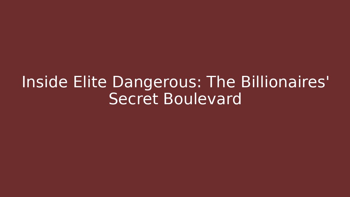 Inside Elite Dangerous: The Billionaires' Secret Boulevard