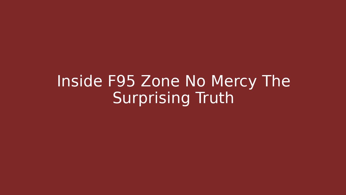 Inside F95 Zone No Mercy The Surprising Truth