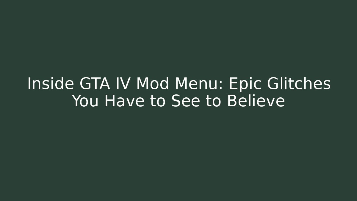 Inside GTA IV Mod Menu: Epic Glitches You Have to See to Believe