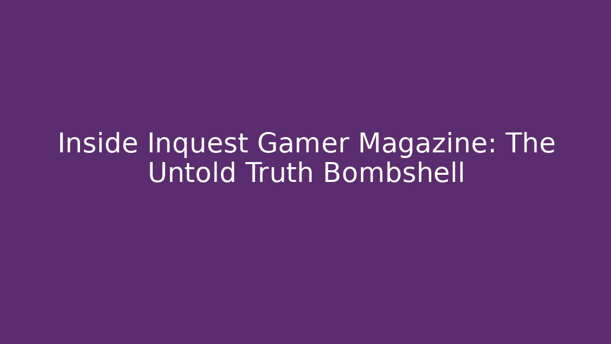 Inside Inquest Gamer Magazine: The Untold Truth Bombshell - Critter Realm