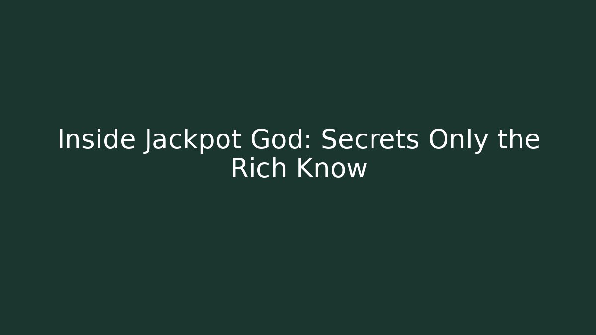 Inside Jackpot God: Secrets Only the Rich Know