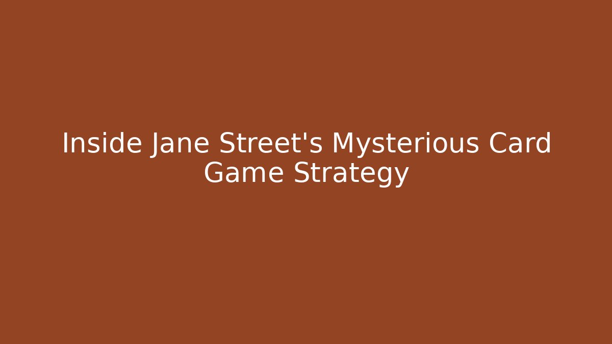 Inside Jane Street's Mysterious Card Game Strategy