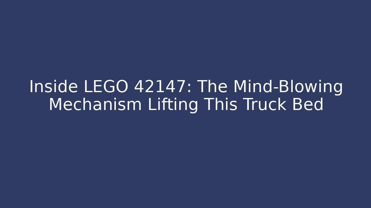 Inside LEGO 42147: The Mind-Blowing Mechanism Lifting This Truck Bed