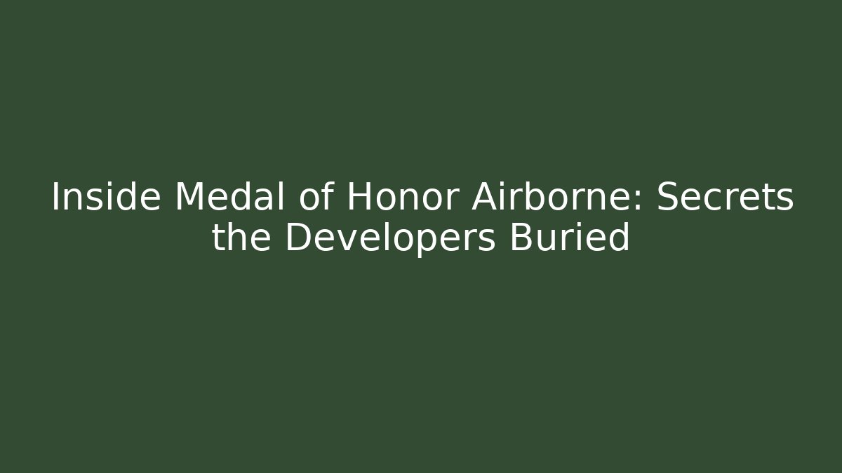 Inside Medal of Honor Airborne: Secrets the Developers Buried